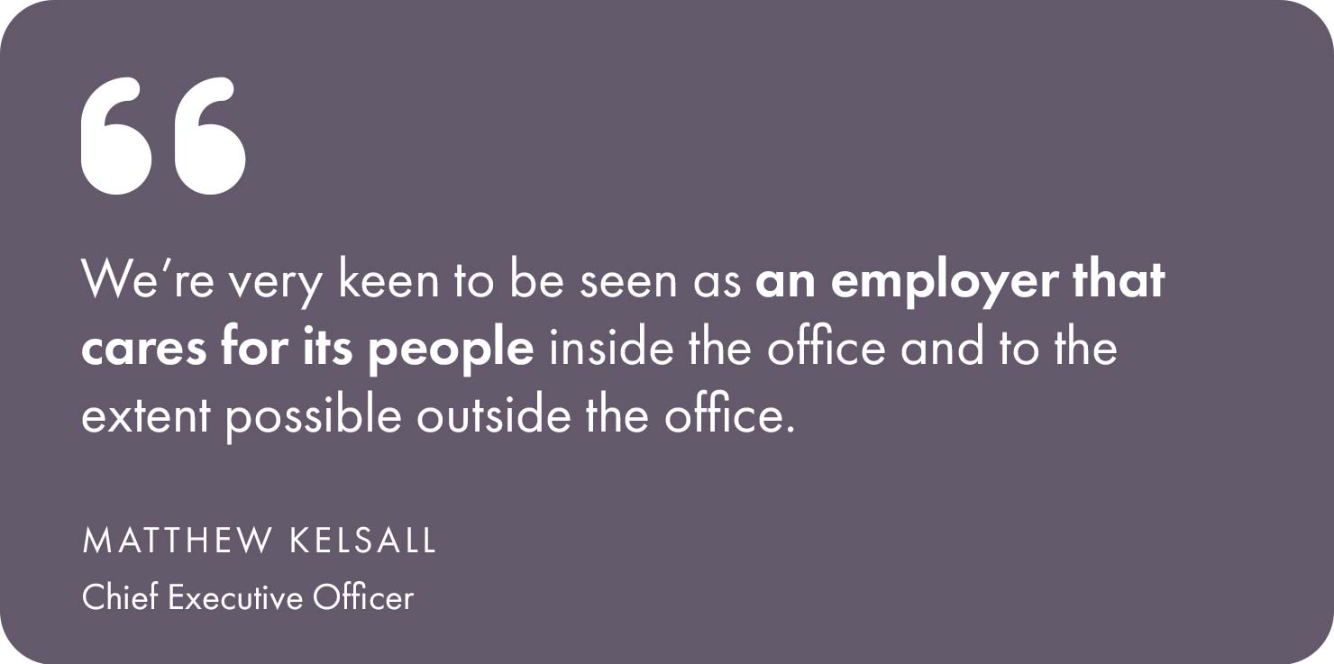 We’re very keen to be seen as an employer that cares for its people inside the office and to the extent possible outside the office.